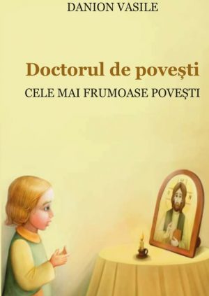 Danion Vasile: Doctorul de povești. Cele mai frumoase povești